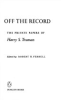 Off the Record the Private Papers of Harry S. Truman 